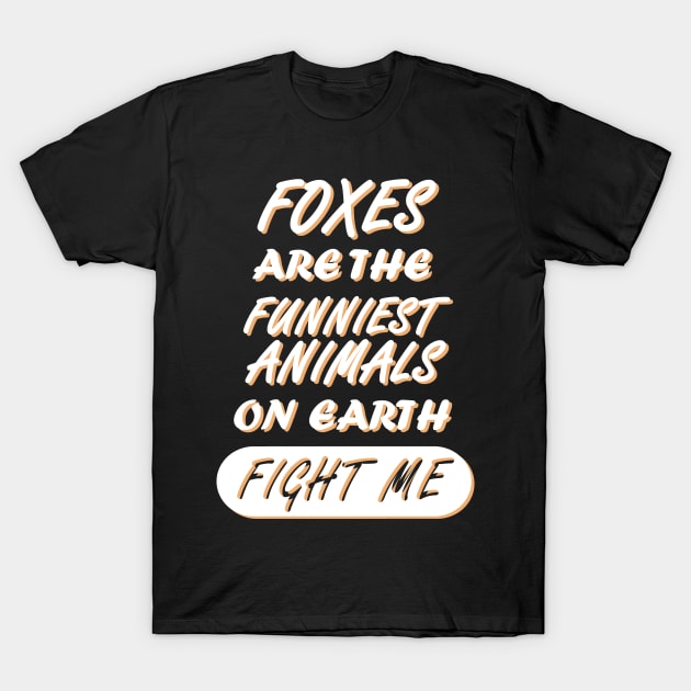funny fox saying girls women puppy T-Shirt by FindYourFavouriteDesign
